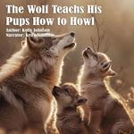 Wolf Teaches His Pups How to Howl, The
