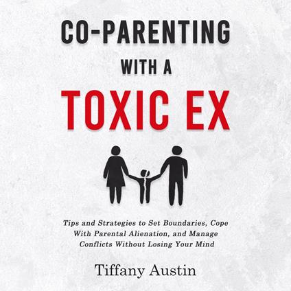 Co-Parenting With a Toxic Ex