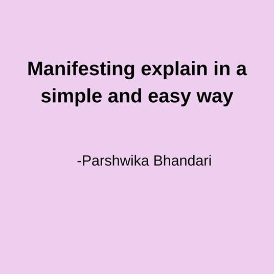 Manifesting explain in a simple and easy way