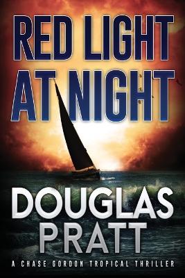 Red Light at Night: A Chase Gordon Tropical Thriller - Douglas Pratt - cover