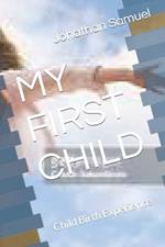 My First Child: Child Birth Experience