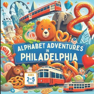 Alphabet Adventures in Philadelphia - Mirav Gandhi,Ria Gandhi,Bryan Aux - cover