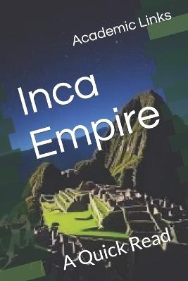 Inca Empire: A Quick Read - Brooke Bonham,Allison Bonham,Academic Links - cover
