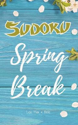 Sun-Kissed Adventure Spring Break Sudoku: 100 Puzzles with Answers / Large Print / One Per Page / Day-to-Day Fun for your Brain - Lex Max Belle - cover