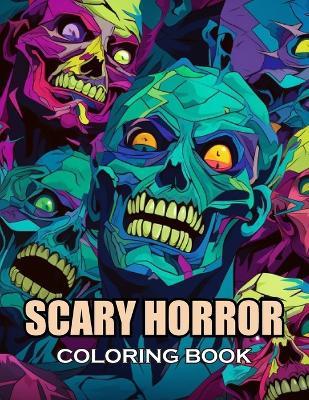 Scary Horror Coloring Book for Adult: 100+ Coloring Pages of Awe-inspiring for Stress Relief and Relaxation - Ronald Henry - cover