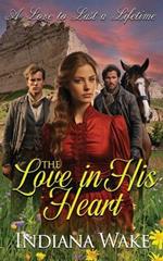 The Love in his Heart: A Sweet and Inspirational Western Historical Romance