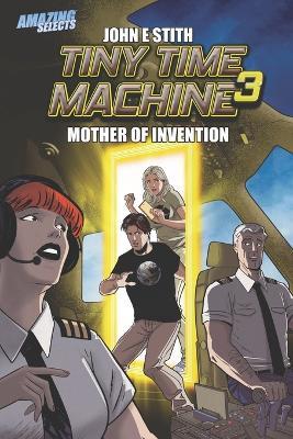 Tiny Time Machine 3: Mother of Invention - cover