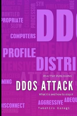 DDOS Attack: What it is, and how to stop it.: A Cybersecurity guide for 2024 - Hayden Van Der Post,Takehiro Kanegi - cover