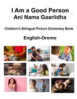 English-Oromo I Am a Good Person / Ani Nama Gaariidha Children's Bilingual Picture Dictionary Book