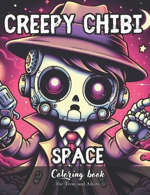 Creepy Chibi Space Coloring Book for Teens and Adults: 28 Simple Images to Stress Relief and Relaxing Coloring - Daniel S?nchez,Daniel Law,Law Productions - cover