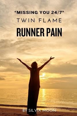 Twin Flame Runner Pain: Awakening To Unconditional Love - Silvia Moon - cover