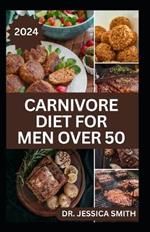 Carnivore Diet for Men Over 50: Exploring the Benefits of the Carnivore Diet for Optimal Wellness with Recipes