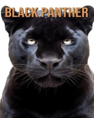 Black Panther: Learn About Black Panther and Enjoy Amazing Facts & Pictures - Tristan Fairwood - cover