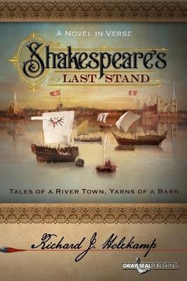 Shakespeare's Last Stand: Tales of a River Town, Yarns of a Barn - Richard J Holekamp - cover