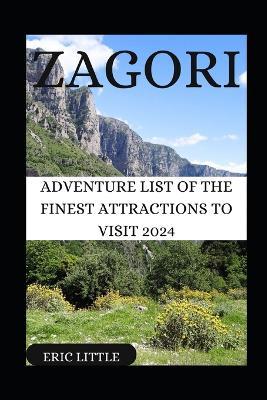 Zagori: Adventure List of the Finest Attractions to Visit - Eric Little - cover