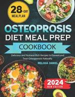 Osteoporosis Diet Meal Prep Cookbook: Delicious and Nutrient-Rich Recipes to Prevent and Treat Osteoporosis Naturally