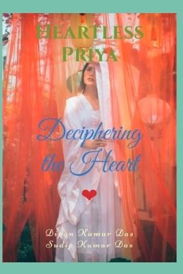 Heartless Priya: Deciphering the Heart - Sudip Kumar Das,Dipan Kumar Das - cover