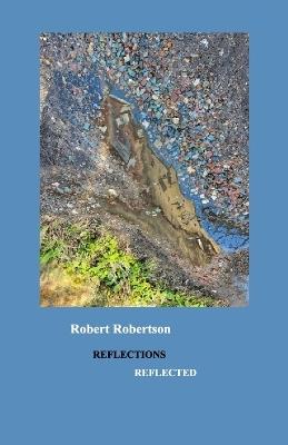 Reflections Reflected - Robert Robertson - cover