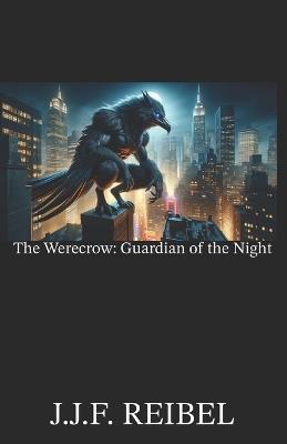 The Werecrow: Guardian of the Night - Jean-Jacques Reibel - cover