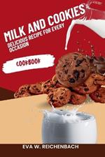 Milk And Cookies: Delicious Recipes For Every Occasion