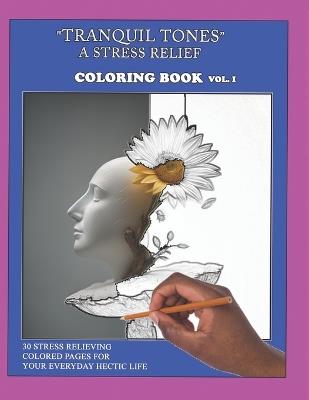 "Tranquil Tones" - A Stress Relief Coloring Book" - Karon L Wheeler - cover