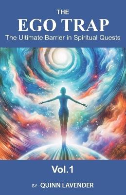 The Ego Trap: The Ultimate Barrier in Spiritual Quests - Quinn Lavender - cover