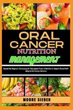 Oral Cancer Nutrition Management: Beyond the Diagnosis: Harnessing the Therapeutic Power of Nutrition to Support Overall Well-being in Oral Cancer Survivors
