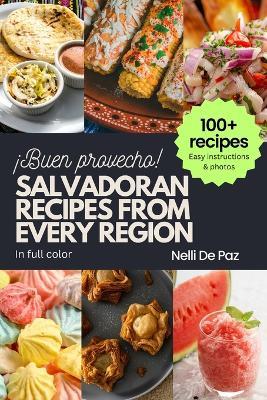 Salvadoran Recipes from Every Region: 100+ meals, easy instructions, in full color - Nelli de Paz - cover