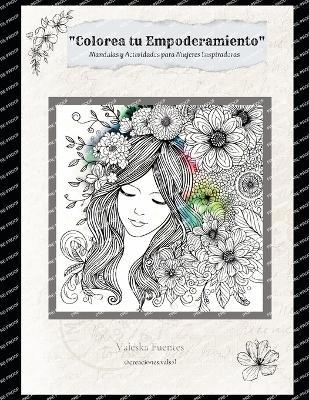 "Color your Empowerment": Mandalas and Activities for Inspiring Women - Valeska Fuentes - cover