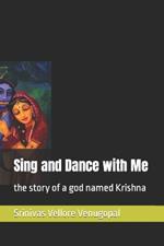 Sing and Dance with Me: the story of a god named Krishna