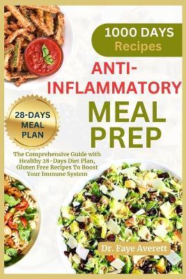 Anti-Inflammatory Meal Prep: The Comprehensive Guide with Healthy 28-Days Diet Plan, Gluten Free Recipes To Boost Your Immune System - Faye Averett - cover