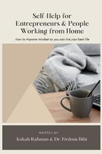 Self-Help for Entrepreneurs & People Working from Home: How to Improve Mindset so You can Live Your Best Life