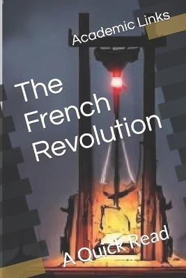 The French Revolution: A Quick Read - Brooke Bonham,Allison Bonham,Academic Links - cover