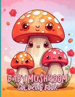 Baby Mushroom Coloring Book: Adventurous & Playful Baby Mushroom Illustrations For Color & Relaxation