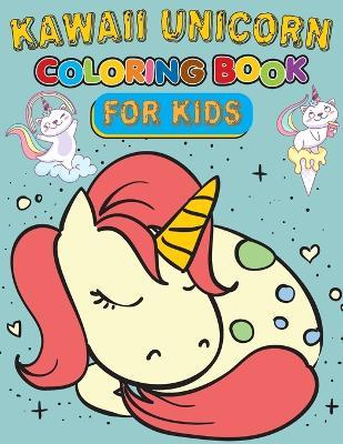 Kawaii Unicorn Coloring Book For Kids: 50 Unicorn Activities Coloring Page for Kids Ages 3-8. - Royals Books - cover