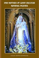 Our Mother of Good Success Novena Prayer: Thriving Despite Hard Times