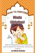 How to perform Wudu ( Ablution): 