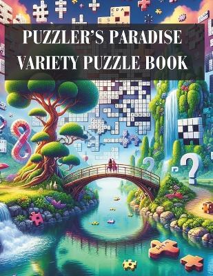 Puzzler's Paradise Variety Puzzle Book: Engage Your Mind, Unlock Your Creativity. Crossword Puzzle Book for Adults - Barbara Makowska - cover