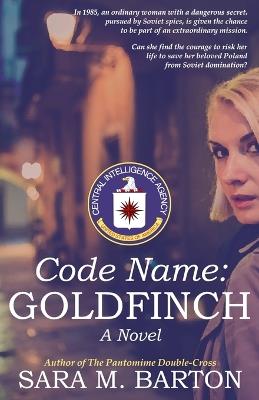 Code Name: Goldfinch - Sara Barton,S M Barton,Sara M Barton - cover