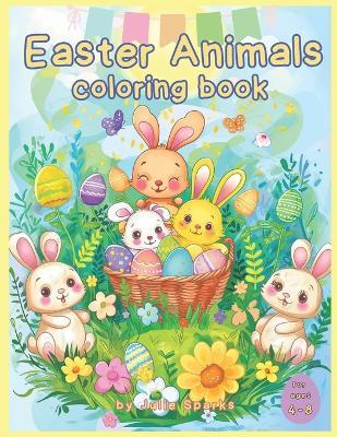 Easter Animals Coloring book for children ages 4-8 - Julie Sparks - cover