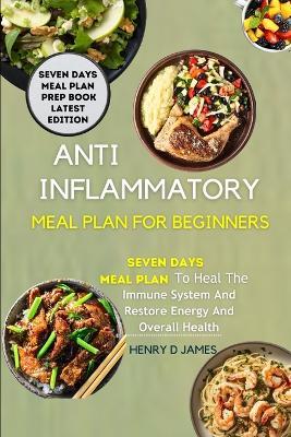 Anti Inflammatory Meal Plan for Beginners: A mysterious way to Breed, Health your Indian Star Tortoise - Henry D James - cover