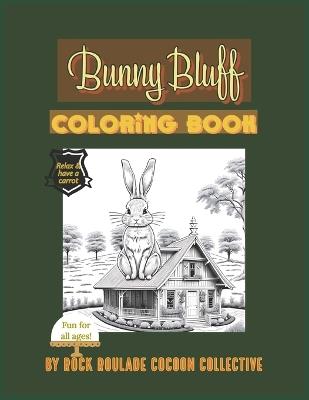 Bunny Bluff: Coloring Book - Erin D Mahoney,Rock Roulade Cocoon Collective - cover