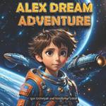 Alex Dream Adventure: Galactic Hero: Your Child's Customized Space Adventure - A Personalized Bedtime Journey - Customizable book