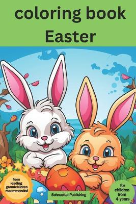 Easter coloring book: For children aged 4 and over; Easter adventures to color in: Children's coloring book with bunnies, chicks, Easter eggs & spring flowers - fun & creativity for the Easter season - Peter Schulz - cover