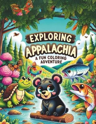 Adventures in Appalachia: An Educational Wildlife Coloring Book: Have fun while also learning about the plans and animals native to the Appalachian region - Justin K Barnhouse - cover