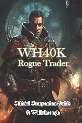 WH40K Rogue Trader Official Companion Guide & Walkthrough - Thmomsonjr - cover