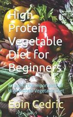 High Protein Vegetable Diet for Beginners: Knowing the Importance of High Protein Vegetable Diet