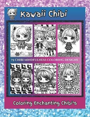 Kawaii Chibi Coloring Book: Coloring Enchanting Chibi Marvels - C Clark - cover