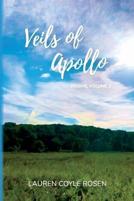 Veils of Apollo: (Prisms, Volume 3) - Lauren Coyle Rosen - cover