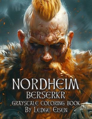 Nordheim Berserkr Grayscale Coloring Book - Ledge Eisen - cover